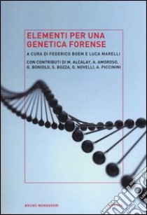 Elementi per una genetica forense libro di Marelli L. (cur.); Boem F. (cur.)