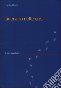 Itinerario nelle crisi libro di Galli Carlo