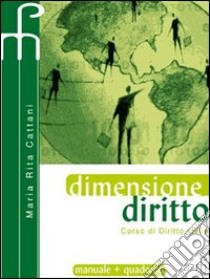 Dimensione diritto. Per le Scuole superiori libro di Cattani M. Rita