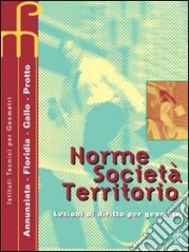 Norme, società, territorio. Diritto per geometri. per gli Ist. Tecnici per geometri libro di Annunziata Filippo