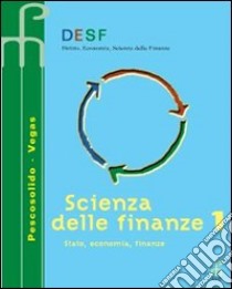 Desf. Scienza delle finanze. Per le Scuole superiori (1) libro di Pescosolido Alessia - Vegas Giuseppe