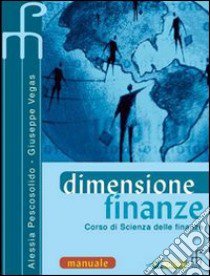 Dimensione finanze. Manuale. Corso di scienza delle finanze. Per le Scuole superiori (1) libro di Pescosolido Alessia