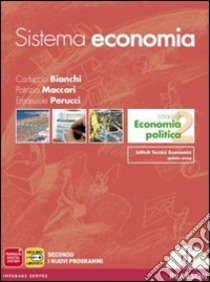 Sistema Economia - Economia Politica libro di BIANCHI-MACCARI-PERUCCI