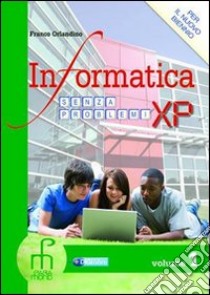 Informatica Senza Problemi Xp 1 (1) libro di ORLANDINO FRANCO  