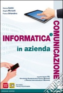 Informatica e comunicazione in azienda. Vol. unico. Per le Scuole superiori. Con espansione online libro di GABBI-MORSELLI