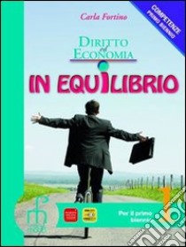 Diritto ed economia in equilibrio. Con schedario. Per gli Ist. professionali. Con espansione online. Vol. 1 libro di FORTINO CARLA  