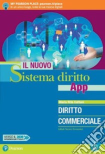 Nuovo sistema diritto app. Diritto commerciale. Per gli Ist. tecnici economici. Con app. Con e-book. Con espansione online (Il) libro di Cattani Maria Rita