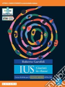 Ius giuristi in classe. Per per il 2° biennio degli Ist. tecnici e professionali. Con e-book. Con espansione online. Vol. 1 libro di Garofoli Roberto