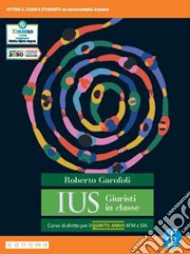 Ius giuristi in classe. Per il 5° anno degli Ist. tecnici e professionali. Con e-book. Con espansione online. Vol. 2 libro di Garofoli Roberto