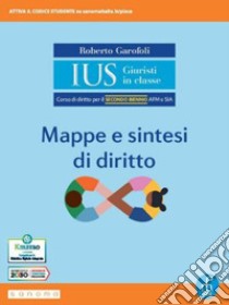 Ius giuristi in classe. Mappe e sintesi di diritto. Per il 2° biennio degli Ist. tecnici e professionali. Con e-book. Con espansione online. Vol. 1 libro di Garofoli Roberto