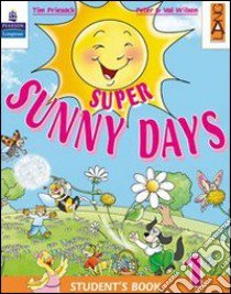 Super sunny days. Student's book. Per la 1ª classe elementare. Con espansione online libro di Priesack Tim, Wilson Peter