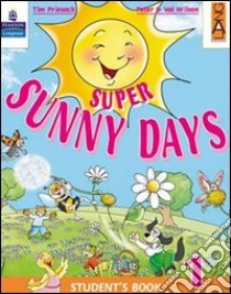 Super Sunny Days. Practice Book. Per la 1ª classe elementare libro di Priesack Tim, Wilson Peter, Wilson Val