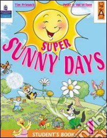 Super Sunny Days. Practice Book. Per la 2ª classe elementare libro di Priesack Tim, Wilson Peter, Wilson Val