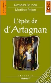 L'épée de d'Artagnan. Con audiolibro. CD Audio  di Bruneri Rossella - Pelon Martine