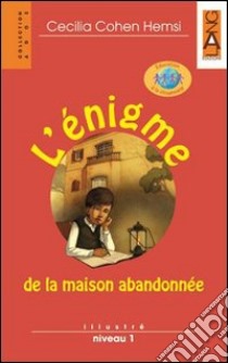 L'enigme De La Maison Abandonnee libro di COHEN HEMSI  