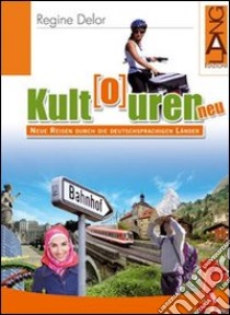 Kult(o)uren neu. Per le Scuole superiori libro di Delor Regine