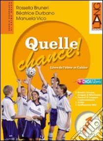 Quelle chance! Livre de l'élève et cahier. Ediz. leggera. Per la Scuola media. Con espansione online. Vol. 3 libro di Bruneri Rossella - Durbano Béatrice - Vico Manuela