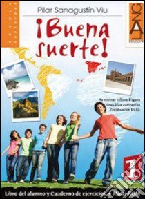 Buena suerte. Per le Scuole superiori! Con CD-ROM. Con espansione online. Vol. 1 libro di SANAGUSTIN PILAR