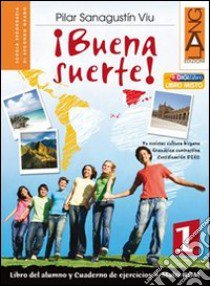 Buena suerte. Per le Scuole superiori!. Con espansione online libro di Sanagustin Pilar, Sanagustin Viu