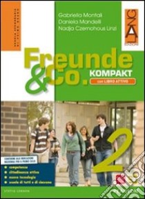 Freunde und co. Kompakt attivo. Per la Scuola media. Con e-book. Con espansione online. Con libro. Vol. 2 libro di Montali, Mandelli, Linzi