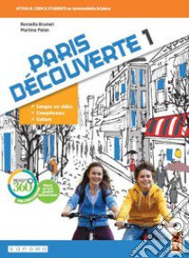 Paris découverte. Per la Scuola media. Con app. Con e-book. Con espansione online. Vol. 1 libro di Bruneri Rossella; Pelon Martine