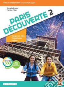 Paris découverte. Per la Scuola media. Con app. Con e-book. Con espansione online. Vol. 2 libro di Bruneri Rossella; Pelon Martine