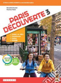 Paris découverte. Per la Scuola media. Con app. Con e-book. Con espansione online. Vol. 3 libro di Bruneri Rossella; Pelon Martine