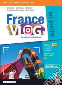 France vlog en poche. Le français authentique. Per le Scuole superiori. Con app. Con e-book. Con espansione online libro