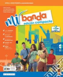 Mi banda. Edicion compacta. Per la Scuola media. Con e-book. Con espansione online libro