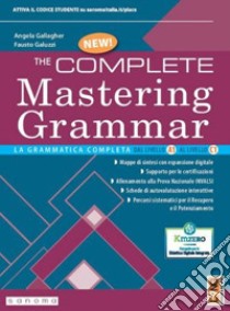 Complete mastering grammar. Per le Scuole superiori. Con e-book. Con espansione online (The) libro di Gallagher Angela; Galuzzi Fausto