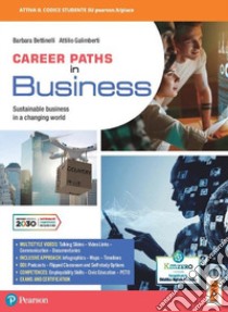 Career paths in business. Sustainable business in a changing world. Per gli Ist. tecnici e professionali. Con e-book. Con espansione online libro di Bettinelli Barbara; Galimberti Attilio