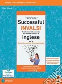 Training for successful INVALSI. Quaderno di allenamento alla prova nazionale 2022 di inglese. Per le Scuole superiori. Con e-book. Con espansione online libro di Minardi S.