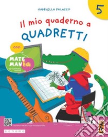 Mio quaderno a quadretti. Con MatemanIA. Per la 5 ? classe della Scuola elementare. Con e-book. Con espansione online (Il). Vol. 3 libro di Palazzo Gabriella