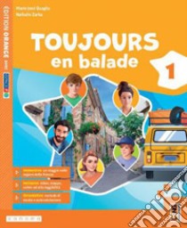 TOUJOURS EN BALADE 1 - Ã‰DITION ORANGE libro di QUAGLIAÂ MARIE-JOSE' - ZARKA NATHALIE 