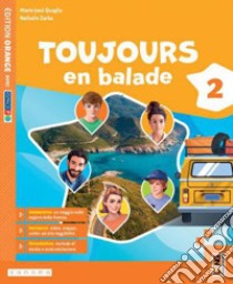 TOUJOURS EN BALADE 2 - Ã‰DITION ORANGE libro di QUAGLIAÂ MARIE-JOSE' - ZARKA NATHALIE 