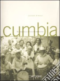 Cumbia. La musica afrocolombiana. Con Cd audio libro di D'Amico Leonardo