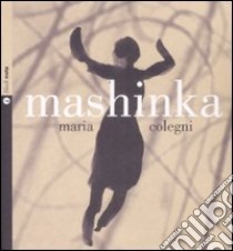 Mashinka. Con Cd audio libro di Colegni Maria