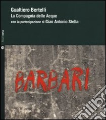 Barbari. Con 2 CD Audio libro di Bertelli Gualtiero; Stella Gian Antonio