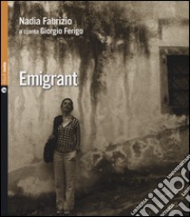 Emigrant. Testo in francese, italiano, friuliano. Ediz. multilingue. Con CD Audio libro di Fabrizio Nadia