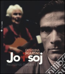 Jo i soj (ricordando Pasolini). Con CD-Audio libro di Marini Giovanna