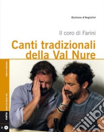 Canti tradizionali della Val Nure. Il coro di Farini. Con CD Audio libro di D'Angiolini Giuliano