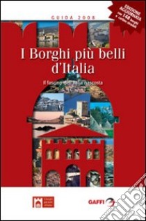 I Borghi più belli d'Italia. Il fascino dell'Italia nascosta 2008 libro di Bacilieri Claudio; Bacilieri C. (cur.)