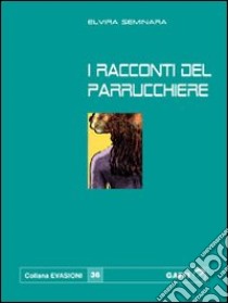 I racconti del parrucchiere libro di Seminara Elvira