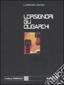 Lorsignori gli oligarchi libro di Gaiani Lorenzo