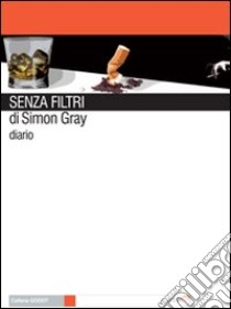 Senza filtri libro di Gray Simon