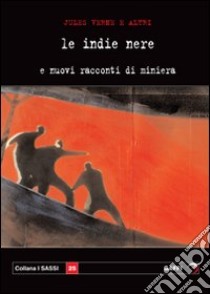 Indie nere e nuovi racconti di miniera libro