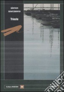 Trieste libro di Schatzdorfer Günther