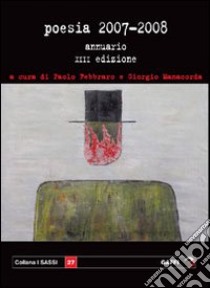 Poesia 2007-2008. Annuario. Vol. 13 libro di Febbraro P. (cur.); Manacorda G. (cur.)