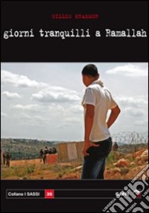 Giorni tranquilli a Ramallah libro di Kraemer Gilles