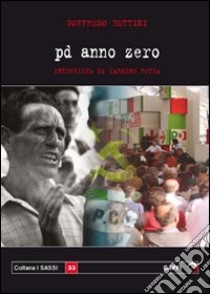 Pd anno zero. Intervista con Goffredo Bettini libro di Fotia Carmine